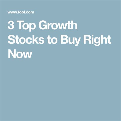 3 Top Growth Stocks To Buy Right Now The Motley Fool The Motley Fool Buy Stocks Growth