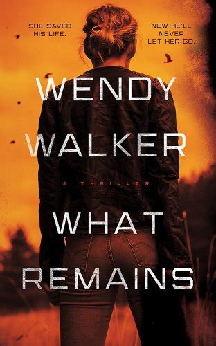 What Remains A Book By Wendy Walker