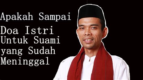 APAKAH SAMPAI DOA ISTRI KEPADA SUAMI YANG TELAH MENINGGAL - YouTube