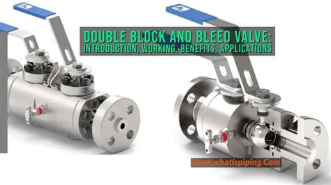 Double Block And Bleed Valve Dbb Introduction Working Benefits