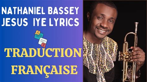 Jesus Iye Traduction Française Nathaniel Bassey Youtube