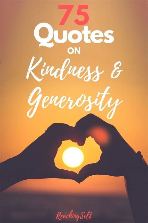 75 Quotes On Kindness And Generosity Kindness Quotes Generosity