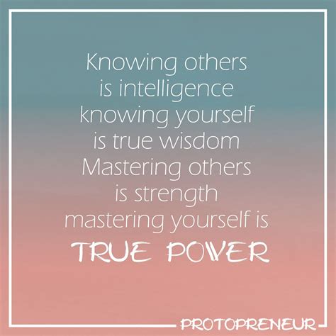 Knowing others is #intelligence; knowing yourself is true ...