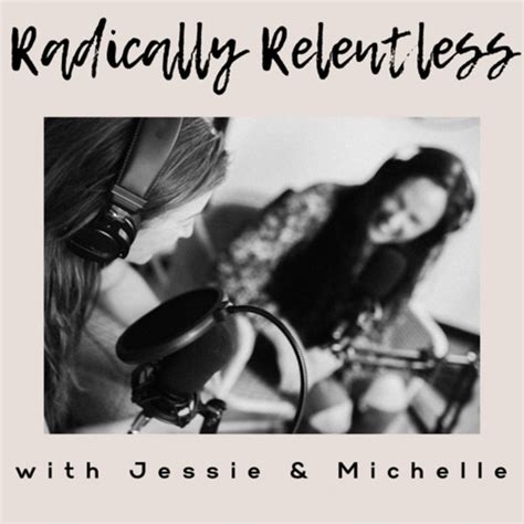 Radically Relentless Podcast On Spotify