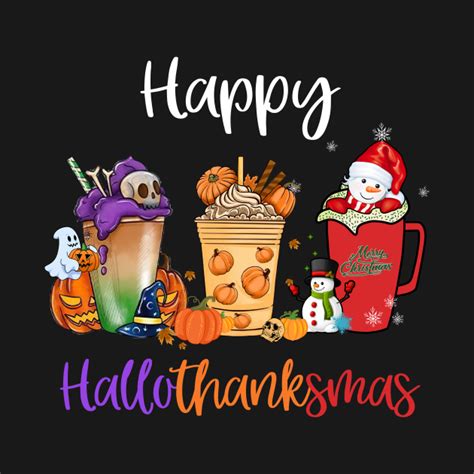 Happy Hallothanksmas Coffee Latte Halloween Thanksgiving T Shirt Happy Hallothanksmas Coffee