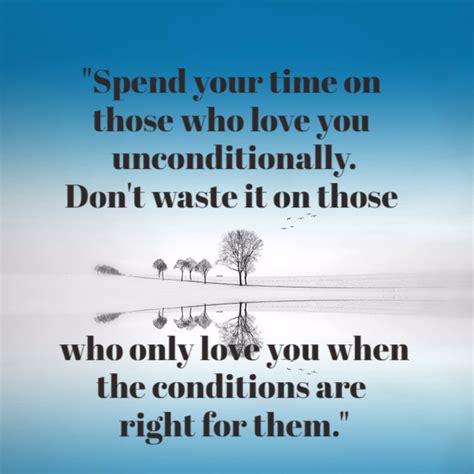 Dont Waste Your Time On Those Who Only Love You When The Conditions