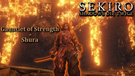 Gauntlet Of Strength Shura Lets Play Sekiro Shadows Die Twice