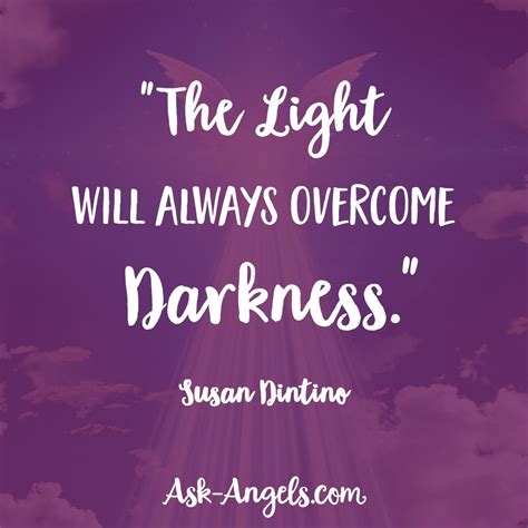 The Light Will Always Overcome Darkness Susan Dintino Words Of
