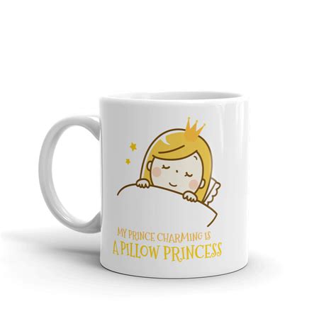 Check spelling or type a new query. My Prince Charming is a Pillow Princess Mug — One Happy ...