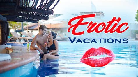 Best Erotic Vacations Adult Only Getaways Sexy Travel