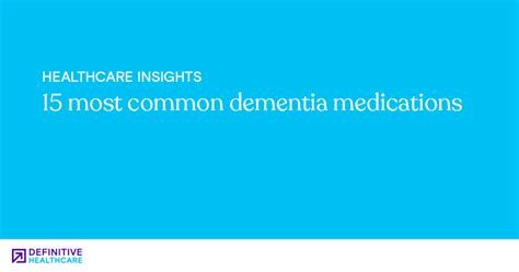 15 Most Common Dementia Medications Definitive Healthcare