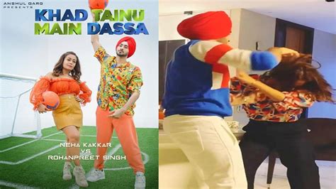 Neha Kakkar And Rohanpreet Singh Fighting Khad Tainu Main Dassa New Song To Be Released Youtube