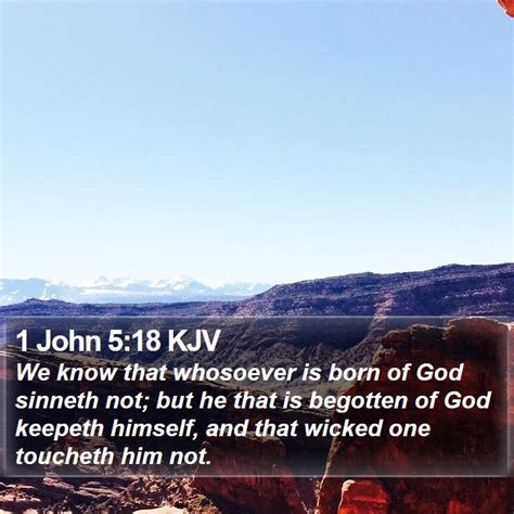 1 John 518 Kjv We Know That Whosoever Is Born Of God Sinneth