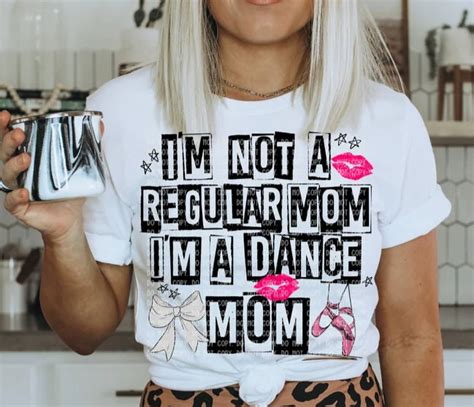 i m not a regular mom i m a dance mom graphic tee etsy