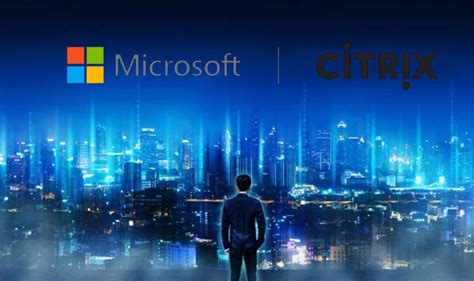 Microsoft And Citrix Partner To Secure The Future Of Work