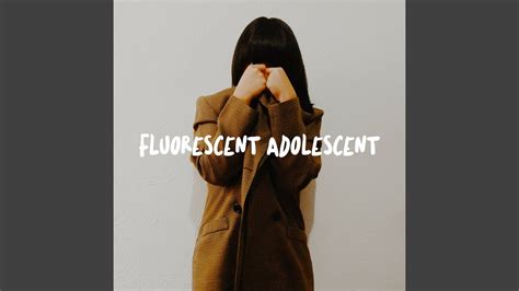 fluorescent adolescent youtube