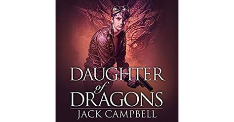 Daughter Of Dragons The Legacy Of Dragons 1 By Jack Campbell