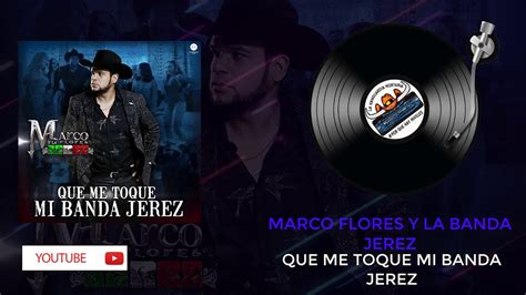 Marco Flores Y La Banda Jerez Que Me Toque Mi Banda Jerez 2020 Youtube