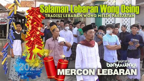 Suasana Lebaran And Tradisi Mercon Wong Osing Melik Parijatah Banyuwangi