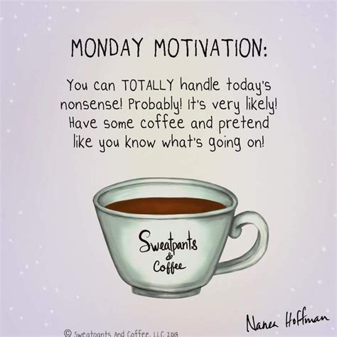 Mondays Tip I Think Maybe I Got This First Coffee Then Work Have