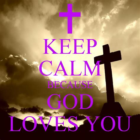 Keep Calm Because God Loves You Keep Calm And Carry On Image Generator