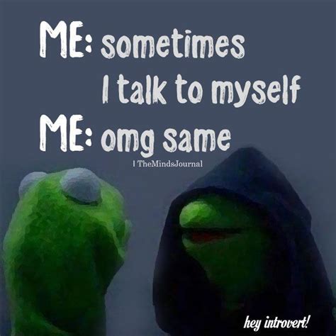 Me Sometimes I Talk To Myself Talk To Me Funny Texts Funny Quotes