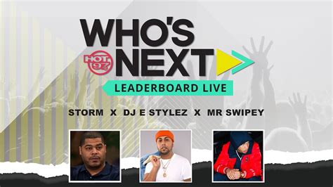 Mr Swipey Hot 97s Dj E Stylez And Storm On Whos Next Leaderboard