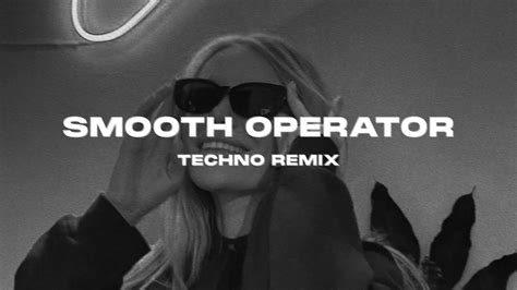 Smooth Operator Techno Remix Youtube