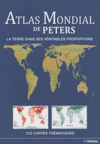 Atlas Mondial De Peters La Terre Dans Ses De Arno Peters Livre