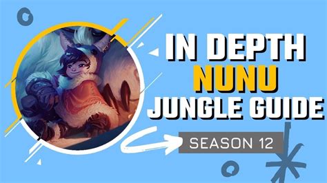 How To Master Nunu Jungle In Depth Nunu Jungle Guide For Season 12