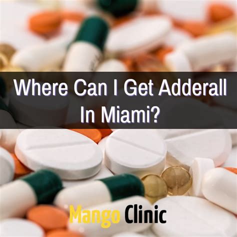 Where Can I Get Adderall In Miami Mango Clinic