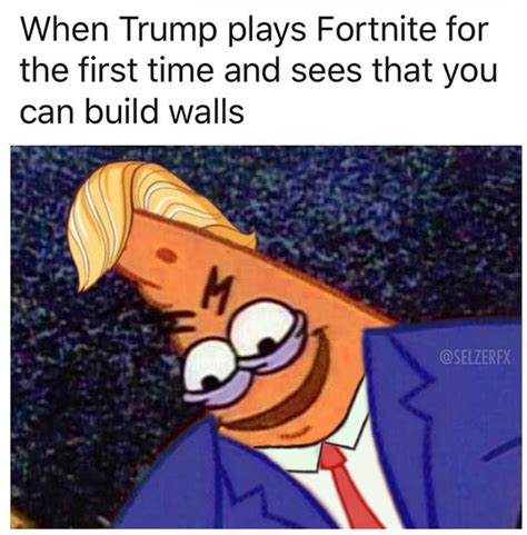 When Trump Plays Fortnite For The First Time And Sees That You Can