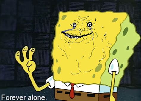 Forever Spongebob Forever Alone Know Your Meme