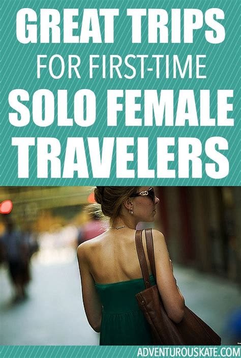 Great Trips For First Time Solo Female Travelers Adventurous Kate