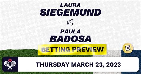 Laura Siegemund Vs Paula Badosa Predictions Mar 23 2023