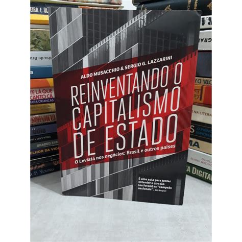 Livro Reinventando O Capitalismo De Estado Shopee Brasil