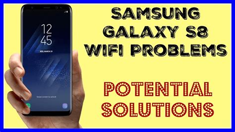 Samsung Galaxy S8 Wifi Problems Samsung Galaxy S8 Wifi Issues