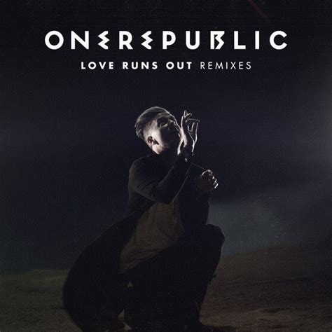 Onerepublic Love Runs Out Remixes 2014 256 Kbps File Discogs