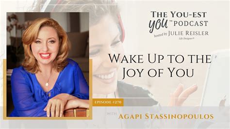 Wake Up To The Joy Of You With Agapi Stassinopoulos The You Est You™️ Podcast Youtube