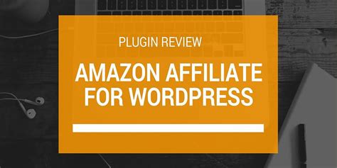 Improve Amazon Affiliate Wordpress Conversions With Amazon Affiliate Plugin