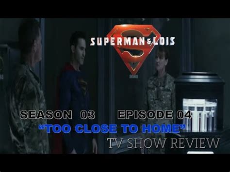 Superman Lois Season Episode Too Close To Home Tv Show Review