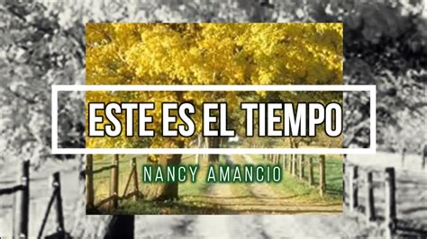 🔵 Este Es El Tiempo Con Letra Nancy Amancio Youtube