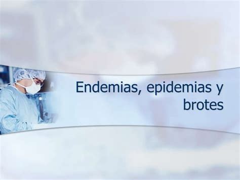 Endemias Epidemias Y Brotes Ppt