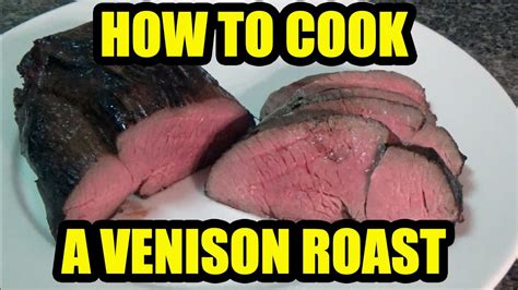 How To Cook A Venison Roast Youtube