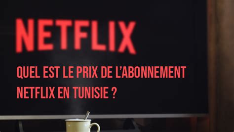 .types des abonnements de netflix en tunisie et le prix proposé pour chaque abonnement. Netflix Tunisie : Quel est le prix de l'abonnement Netflix ...