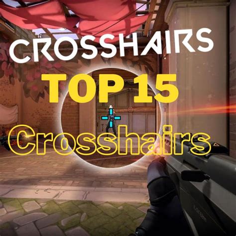 Top 15 Valorant Best Crosshairs Used By The Best Players In The