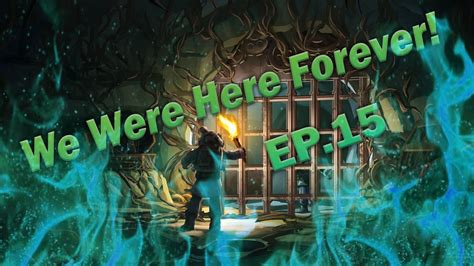 Ep15 We Were Here Forever Youtube