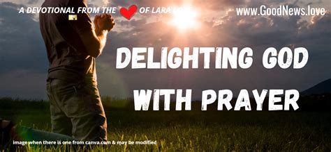 Delighting God With Prayer Lara Loves Good News Daily Devotional
