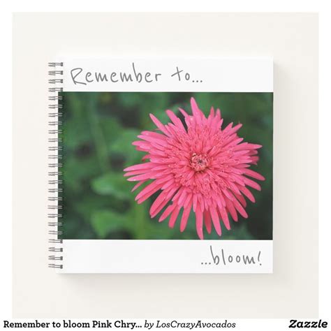 Remember To Bloom Pink Chrysanthemum Notebook Plant Notebook Bloom