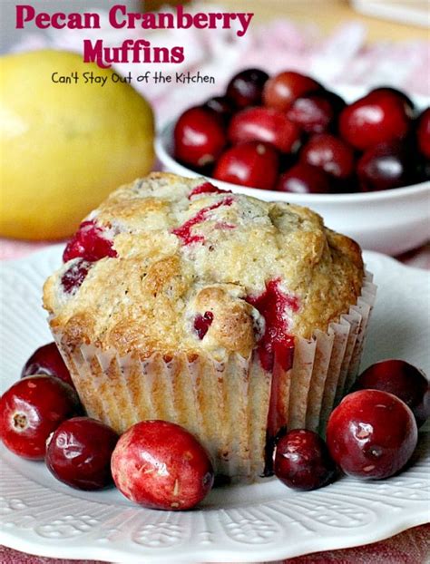 Can you use dried cranberries in muffins? Pecan Cranberry Muffins - Can't Stay Out of the Kitchen ...